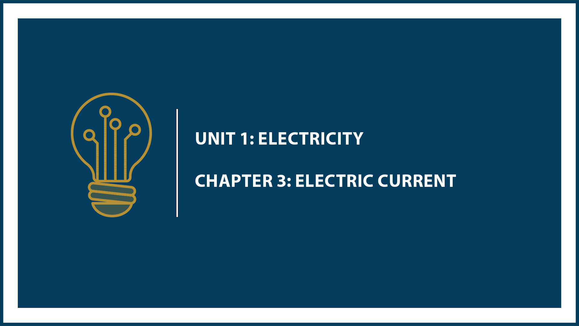 Unit One: Chapter 3: Electric Current